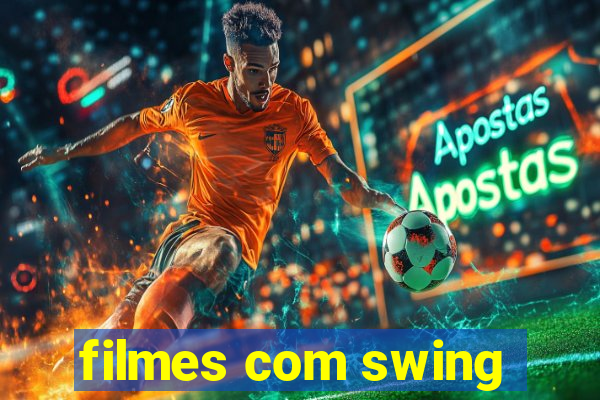 filmes com swing
